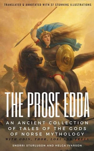THE PROSE EDDA (Translated & Annotated with 35 Stunning Illustrations): An Ancient Collection Of Tales Of The Gods Of Norse Mythology With Odin, Thor, Loki And Freya