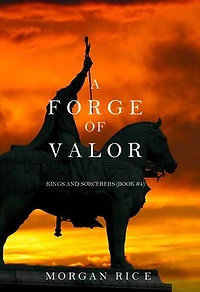 A Forge of Valor (Kings and Sorcerers-Book 4