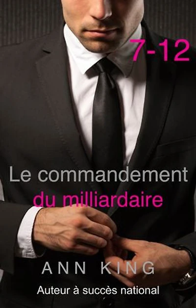 À la Merci du Milliardaire : 7 – 12 (La série Soumise)