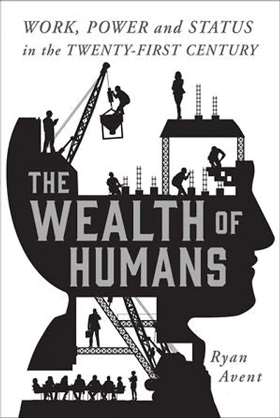 The Wealth of Humans: Work, Power, and Status in the Twenty-First Century