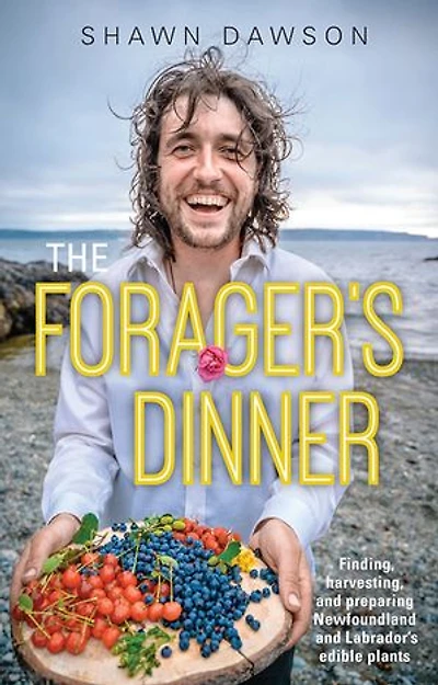 The Forager's Dinner: Finding, harvesting, and preparing Newfoundland & Labrador's edible plants