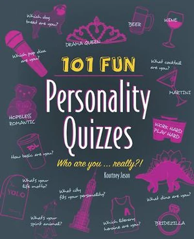 101 Fun Personality Quizzes: Who Are You . Really?!