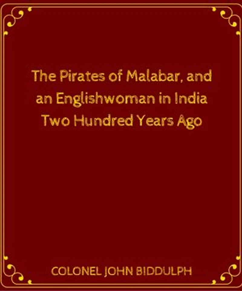 The Pirates Of Malabar, And An Englishwoman In India Two Hundred Years Ago