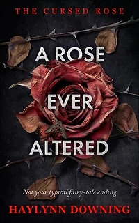 A Rose Ever Altered: A Why Choose Billionaire Mafia Romance