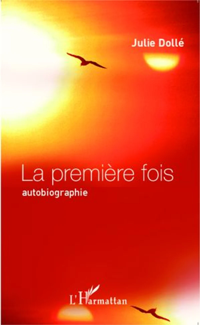 La première fois: Autobiographie