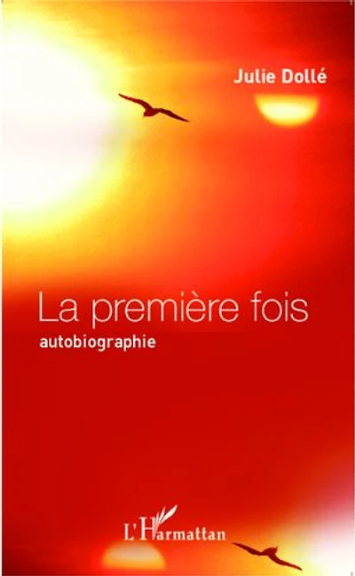 La première fois: Autobiographie