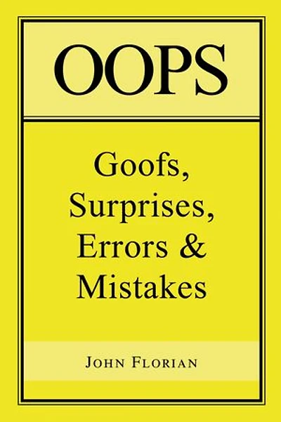 Oops: Goofs, Surprises, Errors & Mistakes