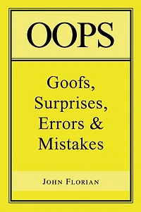 Oops: Goofs, Surprises, Errors & Mistakes