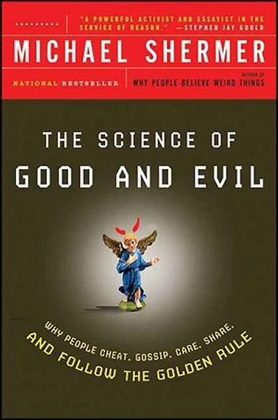 the Science of Good and Evil: Why People Cheat, Gossip, Care, Share, Follow Golden Rule
