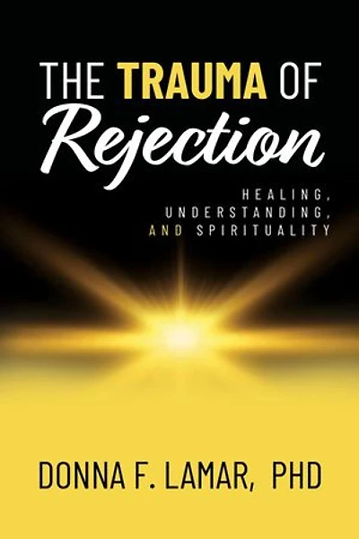 The Trauma of Rejection: Healing, Understanding, and Spirituality