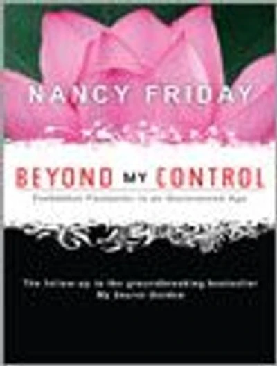 Beyond My Control: Forbidden Fantasies an Uncensored Age