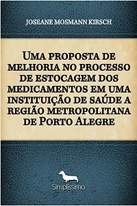 Uma proposta de melhoria no processo de estocagem dos medicamentos em uma instituição de saúde a região metropolitana de Porto Alegre