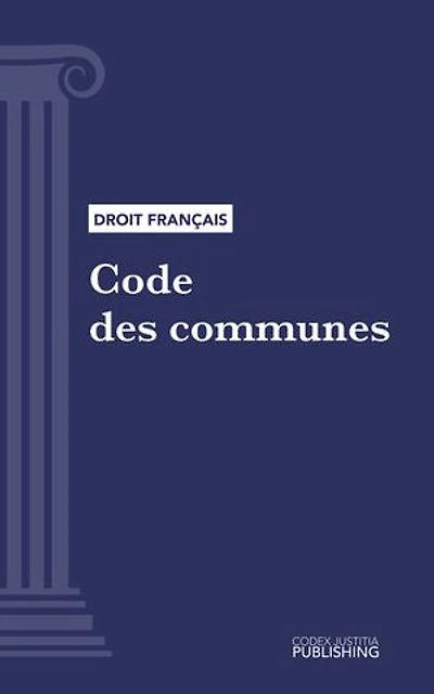 Code des communes: Code intégral (droit français)