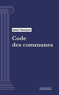 Code des communes: Code intégral (droit français)