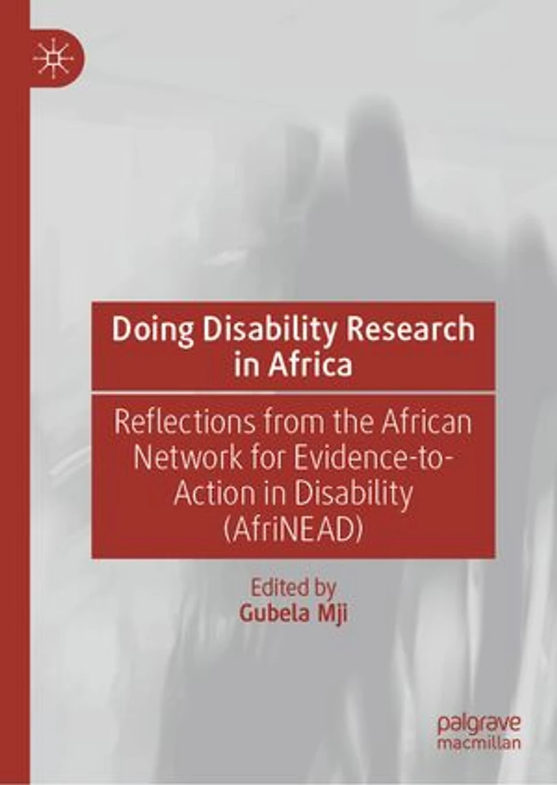 Doing Disability Research Africa: Reflections from the African Network for Evidence-to-Action (AfriNEAD: (AfriNEAD)