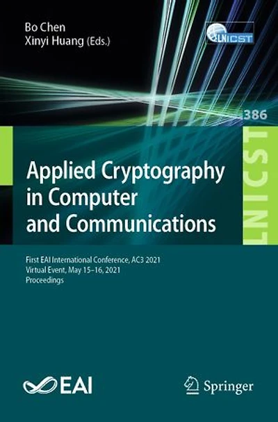 Applied Cryptography Computer And Communications: First Eai International Conference, Ac3 2021, Virtual Event, May 15-16, Proceedings