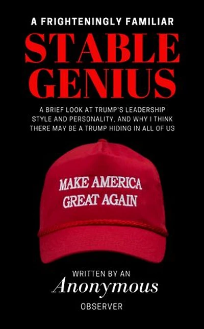 A FRIGHTENINGLY FAMILIAR STABLE GENIUS