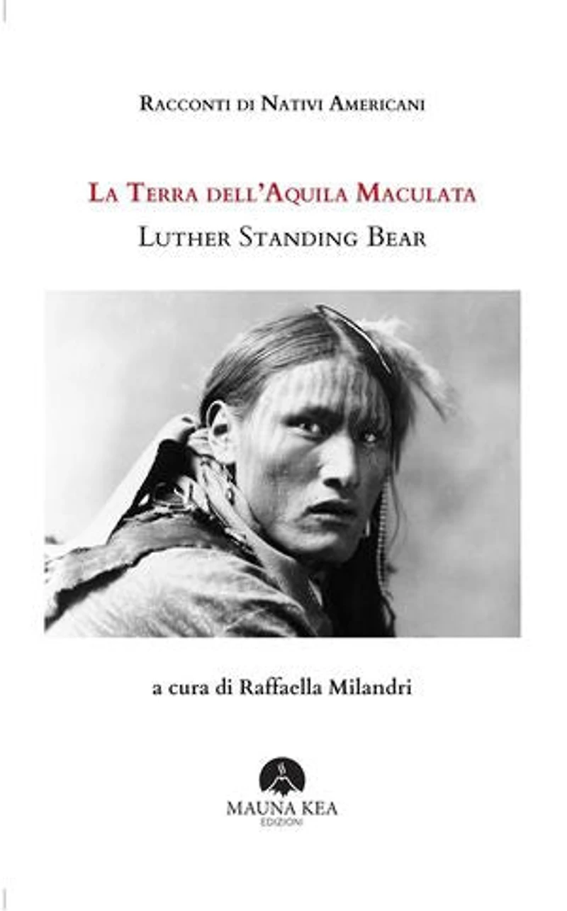 Racconti di Nativi Americani: La Terra dell’Aquila Maculata: A cura di Raffaella Milandri