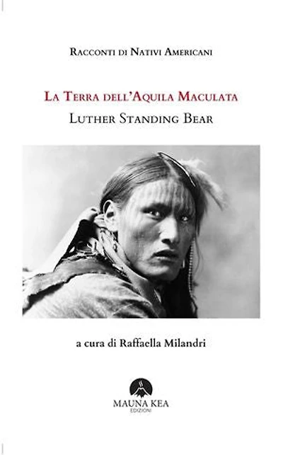 Racconti di Nativi Americani: La Terra dell’Aquila Maculata: A cura di Raffaella Milandri