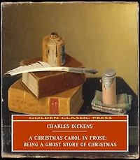 A Christmas Carol in Prose; Being a Ghost Story of Christmas
