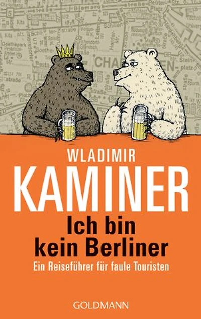 Ich bin kein Berliner: Ein Reiseführer für faule Touristen