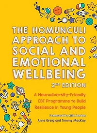 The Homunculi Approach to Social And Emotional Wellbeing 2nd Edition: A Neurodiversity-friendly CBT Programme Build Resilience Young People