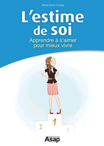 L'estime de soi : Apprendre à s'aimer pour mieux vivre