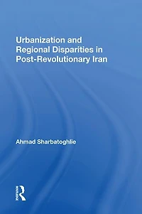 Urbanization And Regional Disparities Post-revolutionary Iran