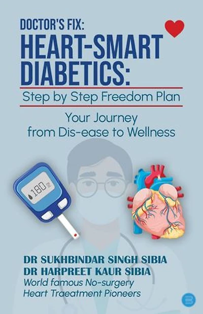 Doctor's Fix: Heart-Smart Diabetics: Step by Step Freedom from Diabetes Plan