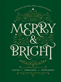 Merry and Bright: Rediscover the Hope, Peace, Joy of Advent