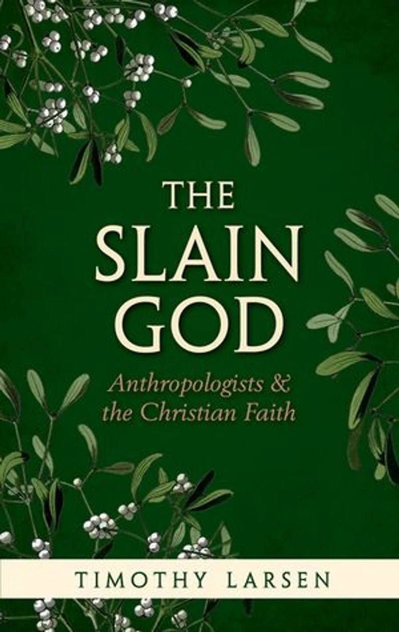the Slain God: Anthropologists and Christian Faith