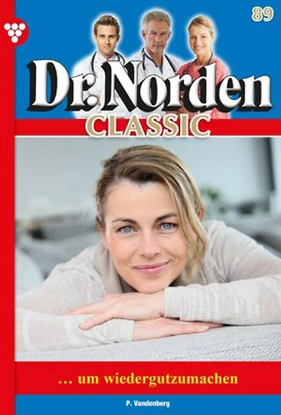 ... um wiedergutzumachen: Dr. Norden Classic 89 – Arztroman
