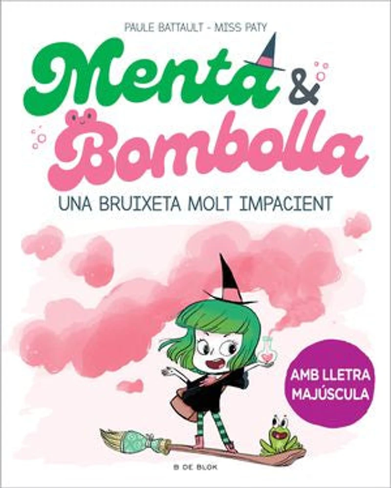 Menta i Bombolla 1 - Una bruixeta molt impacient: Amb lletra MAJÚSCULA perquè nens a partir de 6 anys aprenguin a llegir sols