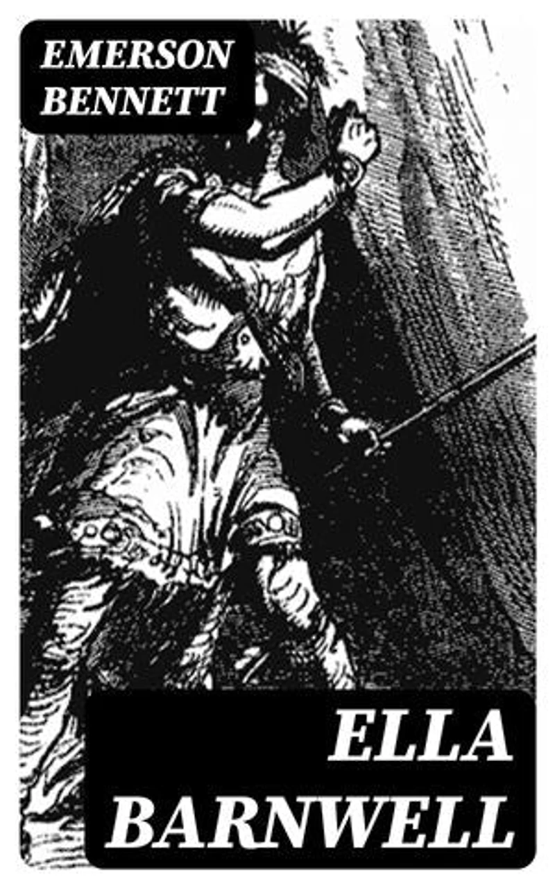 Ella Barnwell: A Historical Romance of Border Life