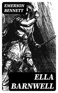 Ella Barnwell: A Historical Romance of Border Life