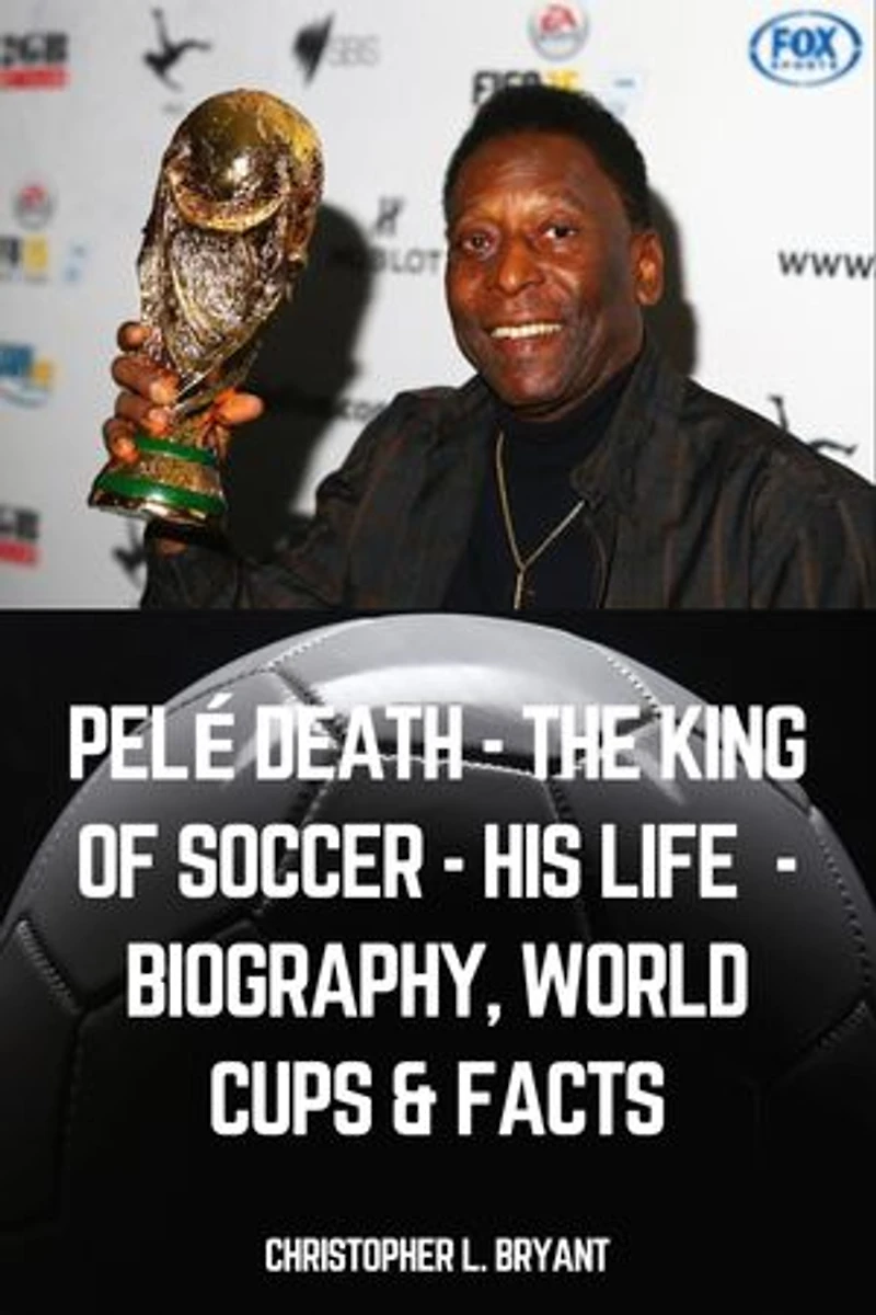 Pelé death - The King of soccer - His life - Biography, world Cups & Facts