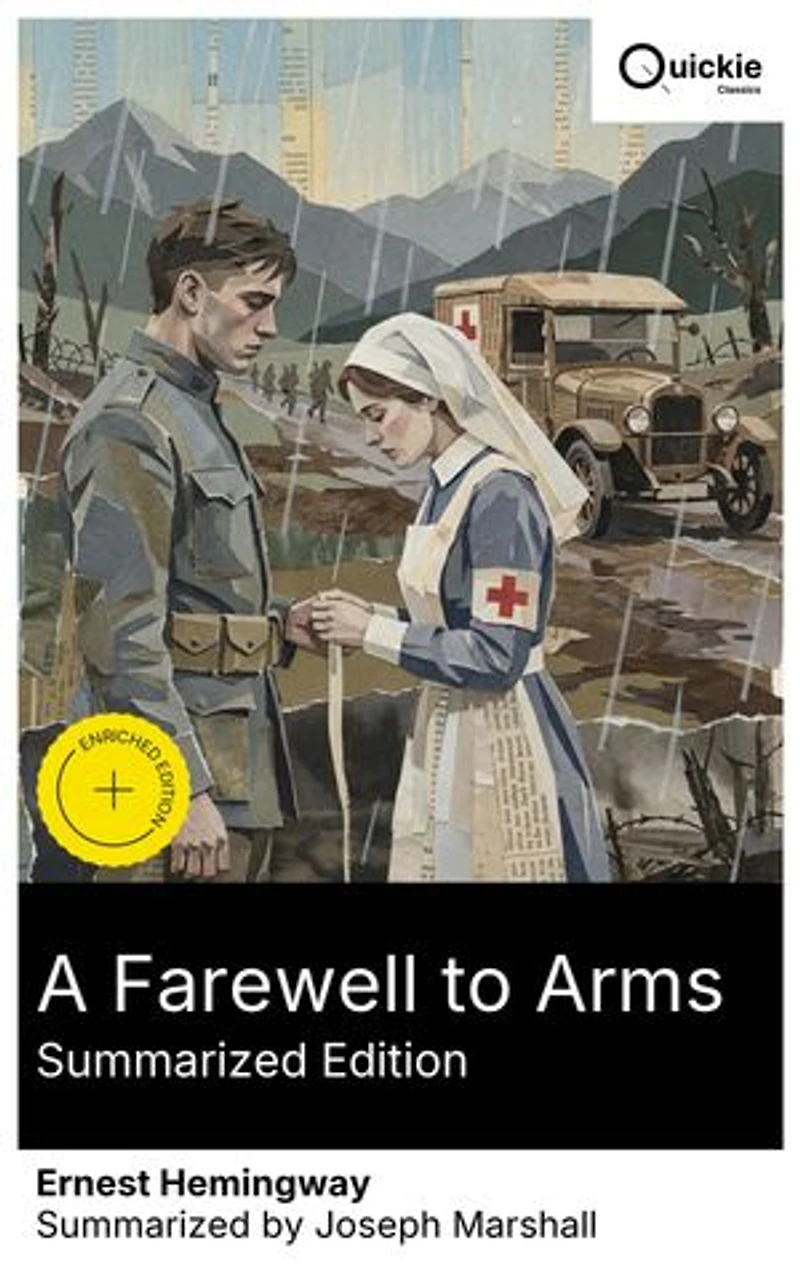 A Farewell to Arms (Summarized Edition): Enriched edition. An American ambulance driver and an English nurse navigate love and loss in World War I Italy