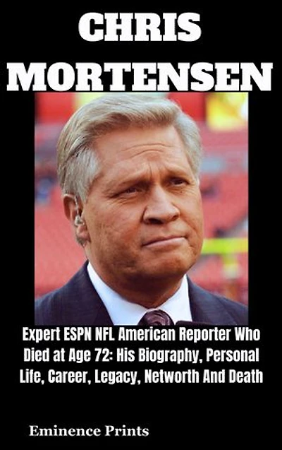CHRIS MORTENSEN: Expert ESPN NFL American Reporter Who Died at Age 72: His Biography, Personal Life, Career, Legacy, Networth And Death