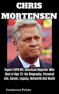 CHRIS MORTENSEN: Expert ESPN NFL American Reporter Who Died at Age 72: His Biography, Personal Life, Career, Legacy, Networth And Death