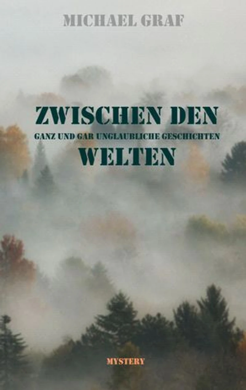 Zwischen den Welten: Ganz und gar unglaubwürdige Geschichten