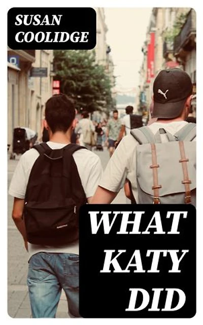 What Katy Did: Enriched edition. Including "What Katy Did at School" & "What Katy Did Next"
