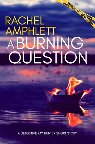 A Burning Question: Detective Kay Hunter short story