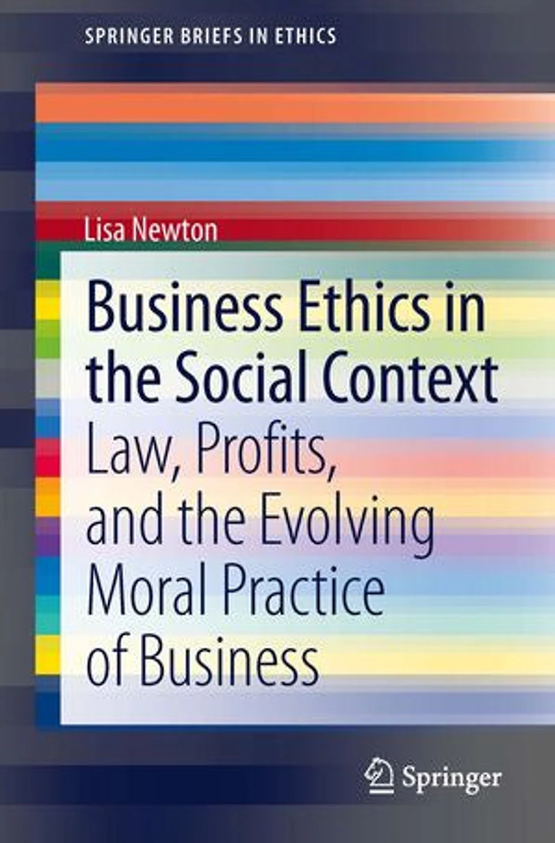 Business Ethics the Social Context: Law, Profits, and Evolving Moral Practice of