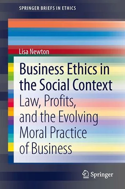Business Ethics the Social Context: Law, Profits, and Evolving Moral Practice of