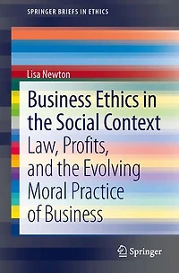Business Ethics the Social Context: Law, Profits, and Evolving Moral Practice of