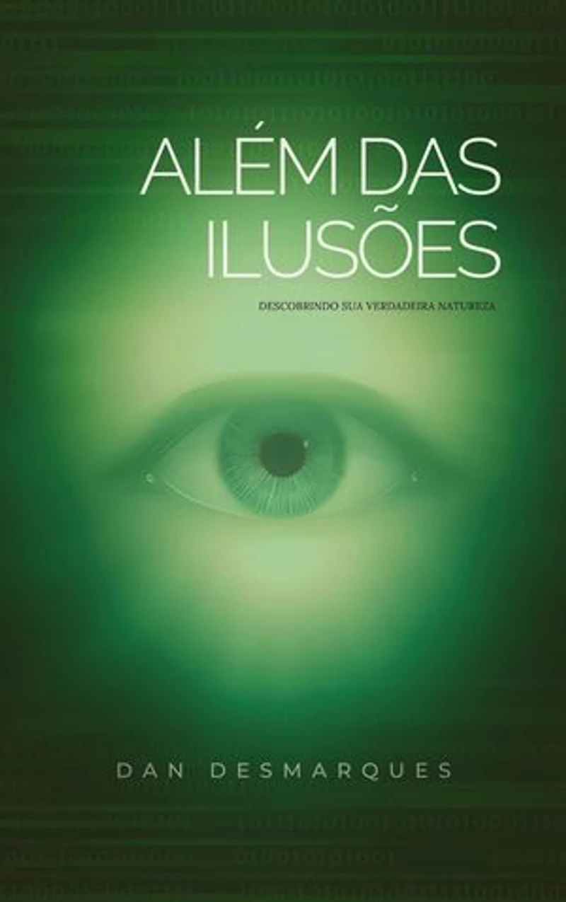 Beyond Illusions / Além das Ilusões: Discovering Your True Nature / Descobrindo Sua Verdadeira Natureza