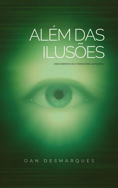 Beyond Illusions / Além das Ilusões: Discovering Your True Nature / Descobrindo Sua Verdadeira Natureza