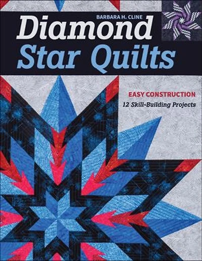 Diamond Star Quilts: Easy Construction; 12 Skill-building Projects