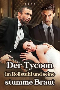 Der Tycoon im Rollstuhl und seine stumme Braut