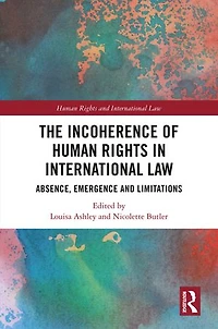 The Incoherence of Human Rights International Law: Absence, Emergence and Limitations